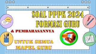 SOAL PPPK GURU DAN PEMBAHASANNYA TAHUN 2024 | PART 2 |