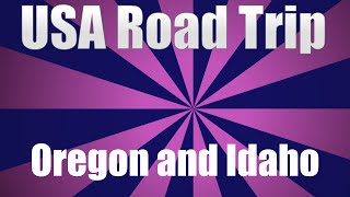 USA Road Trip - Oregon and Idaho