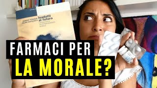 FARMACI che POTENZIANO la MORALE?