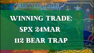 SPX 24MAR 112 BEAR TRAP Trade Review