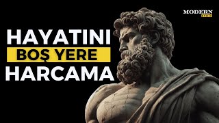 Hayatınızı Boşa Harcamayı Bırakın | STOACILIK