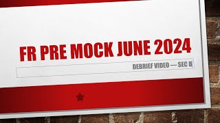 Debrief Video of Section B of FR June 2024 Mock Exam