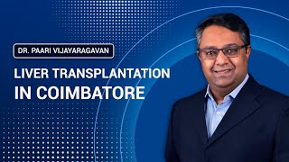 Liver Transplantation in Coimbatore | கோவையில் கல்லீரல் மாற்று அறுவை சிகிச்சை