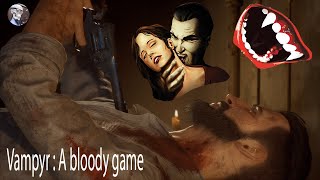 Vampyr : A bloody game - 45 minutes of brutal gameplay