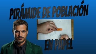 PIRÁMIDE DE POBLACIÓN (EN PAPEL)