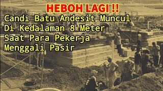 Penemuan Candi Di Penggalian Pasir Pada Kedalaman 8 Meter Dalam Tanah - Heboh Lagi