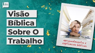 Visão Bíblica Sobre o Trabalho - Aplicativo da Bíblia