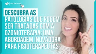 DESCUBRA AS PATOLOGIAS QUE PODEM SER TRATADAS COM A OZONIOTERAPIA.