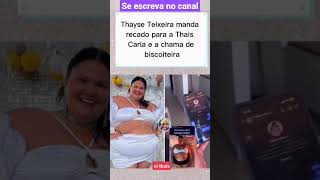 Thaise Teixeira Rasga o Verbo Contra Thays Carla #shorts #famosos #news #polemica #viral