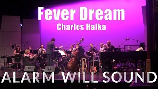 "Fever Dream" by Charles Halka performed by Alarm Will Sound