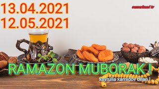 13.04.2021.RAMAZON MUBORAK ! RAMAZONNI XAYRULLA XAMIDOV BILAN O'TKAZAMIZ !