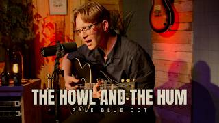 The Howl & The Hum - Pale Blue Dot - Indie Tea Talk