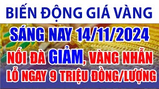 Giá vàng hôm nay 14/11/2024: Nối đà giảm, vàng nhẫn lỗ ngay 9 triệu đồng/lượng