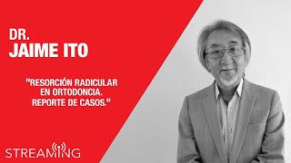 Dr. Jaime Ito. Tema: Resorción radicular en ortodoncia. Reporte de casos.