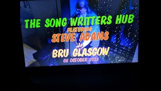 (Vol.06 No.03) - STEVE ADAMS  @ THE SONG WRITTERS HUB In The BRU GLASGOW - 05 OCTOBER 2023