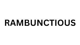 How to pronounce Rambunctious | what is meaning? listen pronunciation