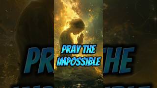 Pray The Impossible