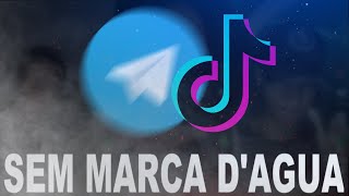 COMO BAIXAR VIDEOS DO TIKTOK SEM MARCA DÁGUA USANDO O TELEGRAM!