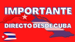 EN DIRECTO DESDE CUBA |  IMPORTANTE🇨🇺