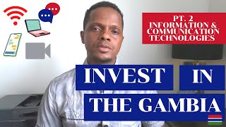 INVESTING IN INFORMATION & COMMUNICATION TECHNOLOGY | THE GAMBIA INVESTMENT SERIES PART 2