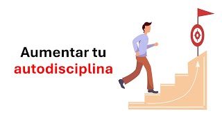 Estrategias Para Aumentar Tu Autodisciplina