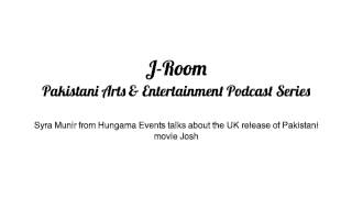 J-Room - Series 1 - Podcast 1 - Syra Munir talks about Pakistani film Josh releasing in the UK