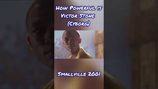 How Powerful is Victor Stone (Cyborg)? (Smallville 2001)