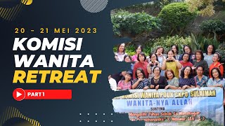 Retreat Komisi Wanita | POUK GKPO Sulaiman | 20-21 Mei 2023 | Wisma Pratista Bandung (kolmas) Part 1