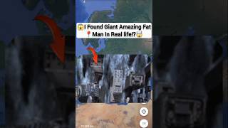 😱I Found Giant Amazing Fat man In Real life!?🤯On Google Earth Universal S2z🌎#maps #earth #viralshort