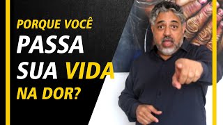 Porque você passa a vida na dor? | Luiz Mota Psicologo